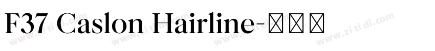 F37 Caslon Hairline字体转换 F37 Caslon Hairline字体转换